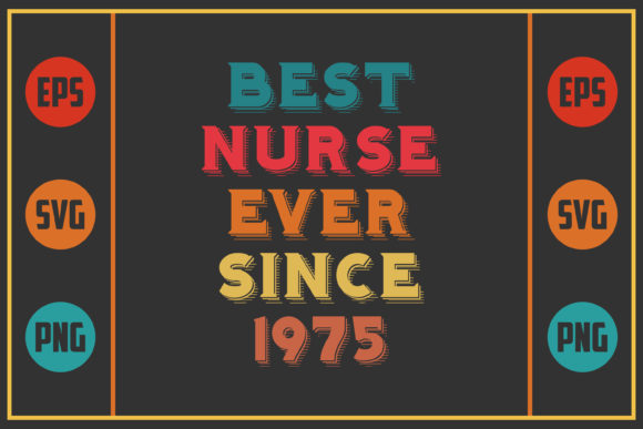 Best Nurse Ever Since 1975: Graphics and Crafts for Local Business