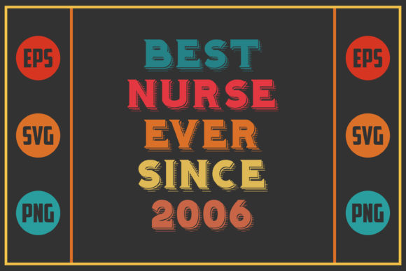 Best Nurse Ever Since 2006: Graphics and Crafts in Action