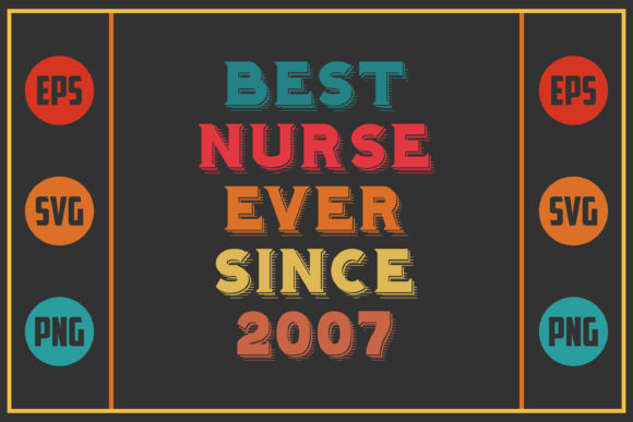 Best Nurse Ever Since 2007: Graphics and Crafts for Local Business