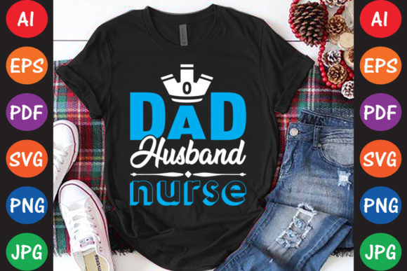 Dad Husband Nurse Graphics and Crafts