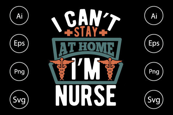 I Can’t Stay at Home I’m Nurse Graphics