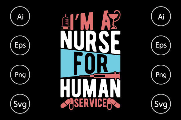 I’m a Nurse for Human Service, Nurse Tee Graphics and Crafts