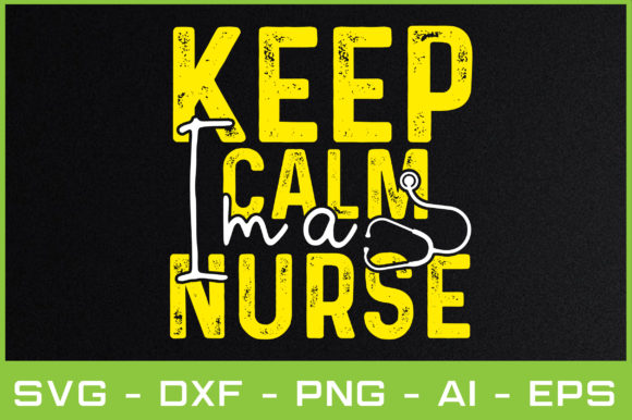Keep Calm I'm a Nurse Graphics and Crafts