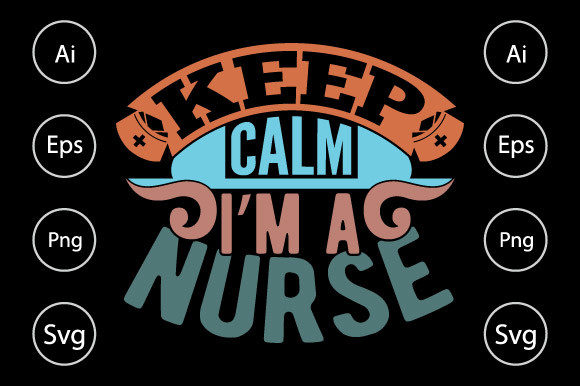 Keep Calm I’m a Nurse T Shirt Design