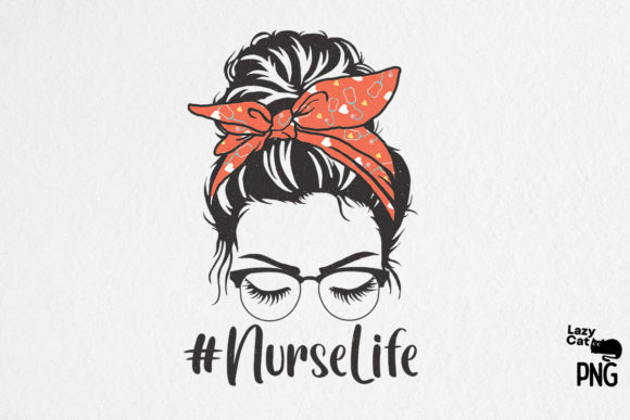 Messy Bun Nurse Life Sublimation: Graphics & Crafts