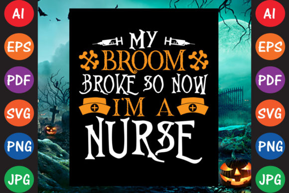 My Broom Broke so Now I'm a Nurse Graphics and Crafts