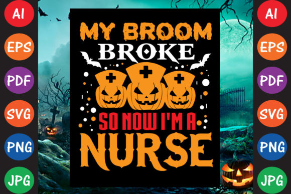 My Broom Broke so Now I’m a Nurse Graphics and Crafts