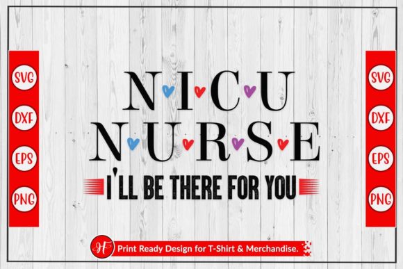 NICU Nurse I'll Be There for You: Graphics and Crafts