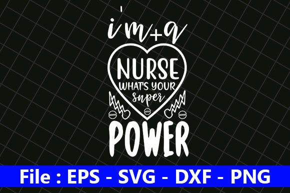 Nurse Design, I'm a Nurse What's Your