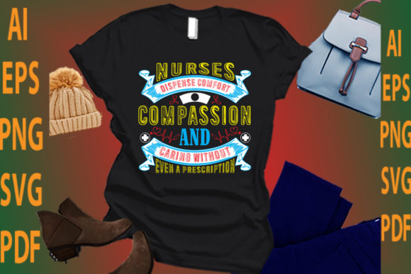 Nurse Dispense Comfort Compassion and Ca Graphics and Crafts