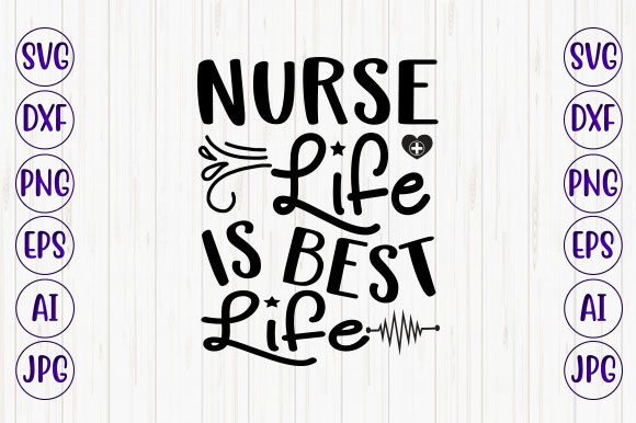 Nurse Life is Best Life Graphics and Crafts