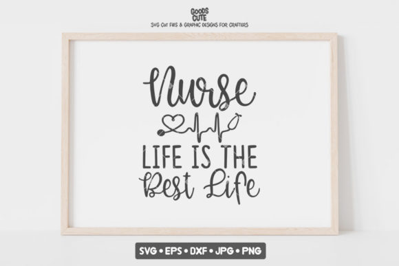 Nurse Life is the Best Graphics for Crafts