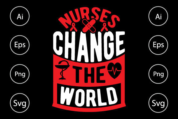 Nurses Change the World, Nurse T Shirt Graphics