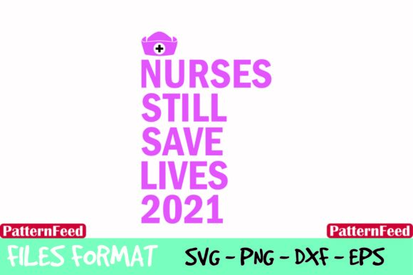 Nurses Still Save Lives 2021 Nurse Life Graphics