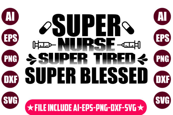 Super Nurse Super Tired Super Blessed: Graphics and Crafts in One